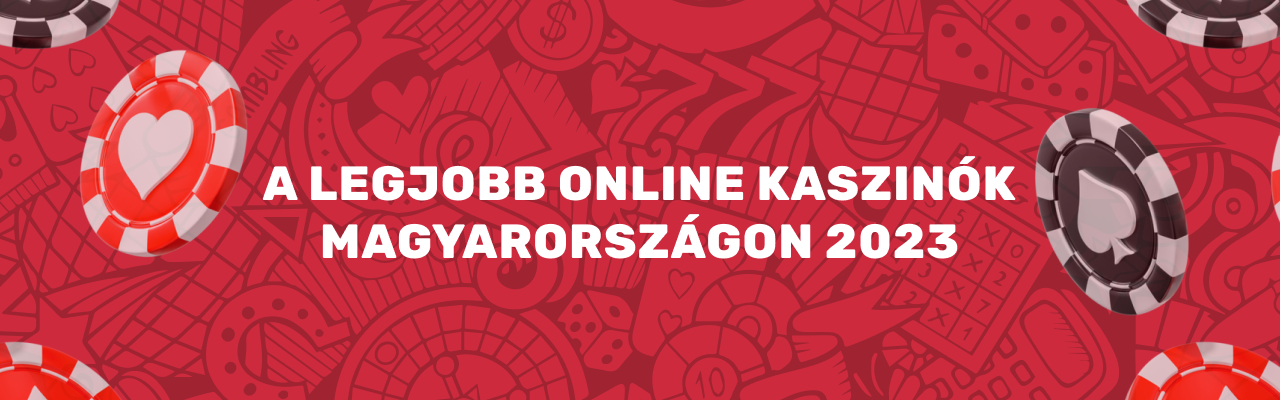 A legjobb online kaszinók Magyarországon 2023